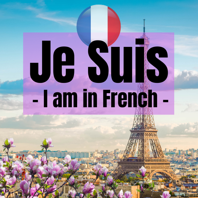 How To Use Je Suis (I am) In French Conversation