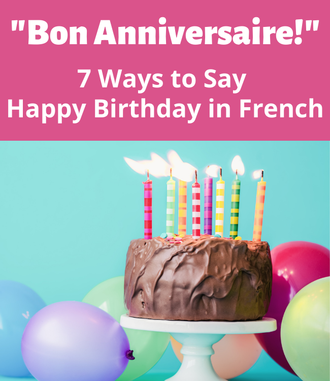 7 Ways To Say Happy Birthday In French And Celebrate One 2023 