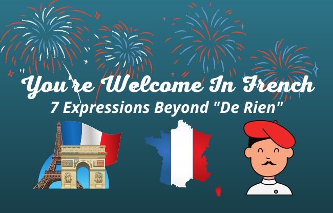 You re Welcome In French 7 Expressions Beyond De Rien 