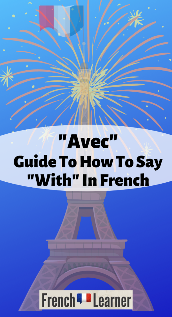 Avec Guide To How To Say With In French