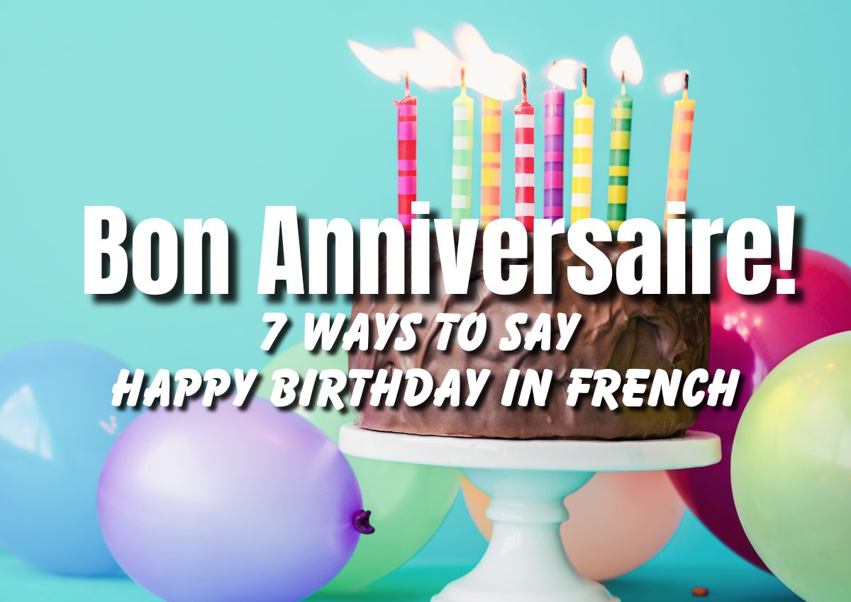 How To Say Happy Birthday In French (7 Expressions)