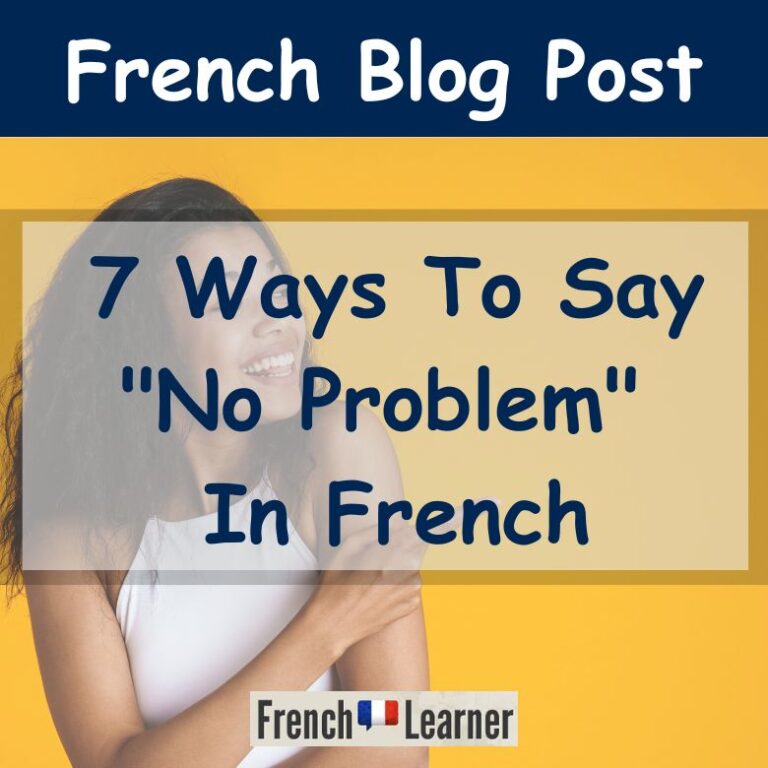 7-ways-to-say-no-problem-in-french-frenchlearner