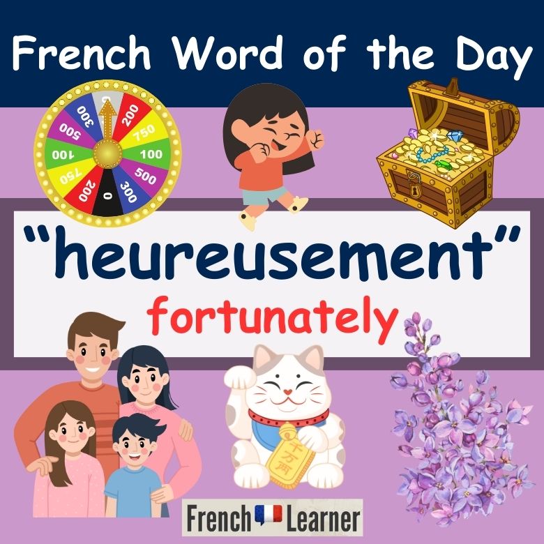 Heureusement Pronunciation & Meaning - Fortunately in French