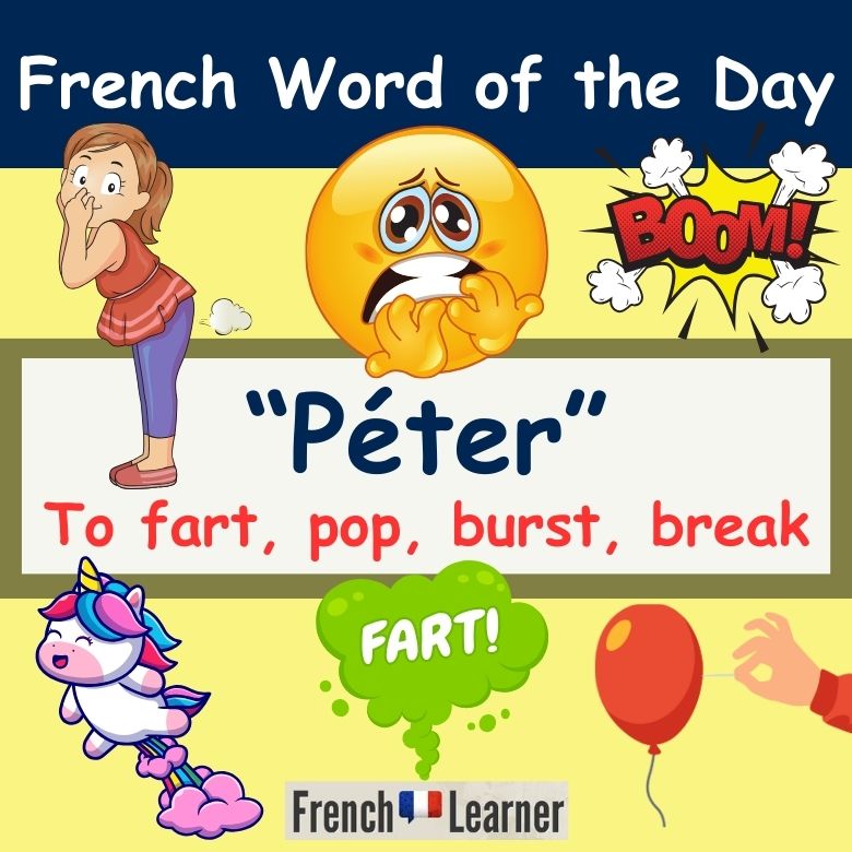 French lesson teaching how to use the verb "péter" (to fart, pop, burst, break)