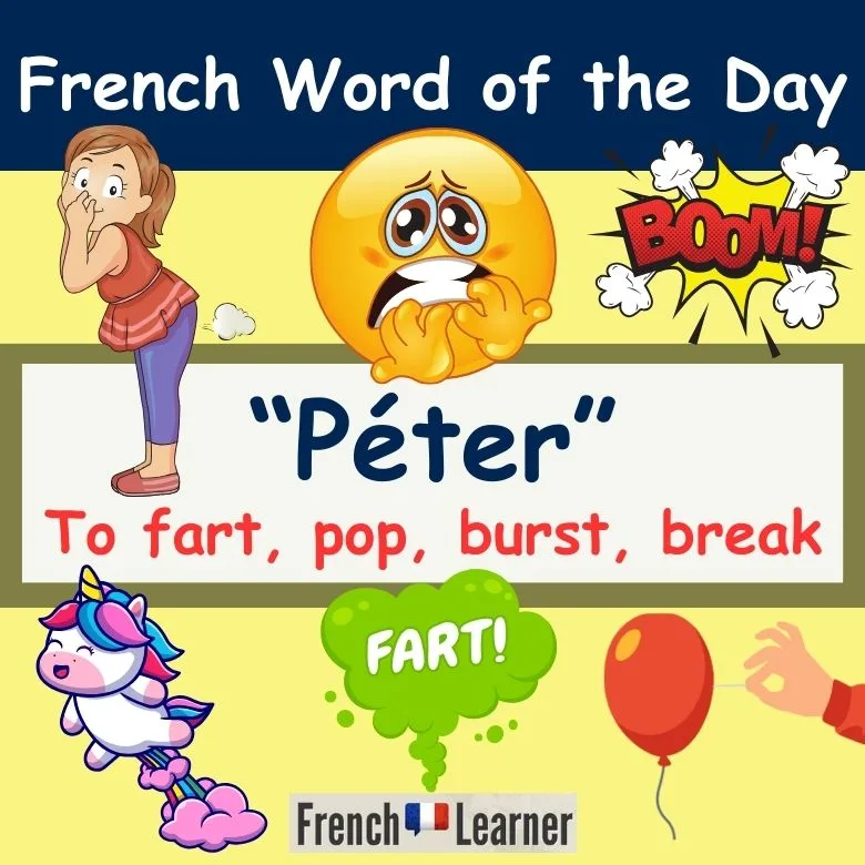 French lesson teaching how to use the verb "péter" (to fart, pop, burst, break)