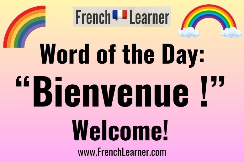 In French, the word bienvenue means "welcome".