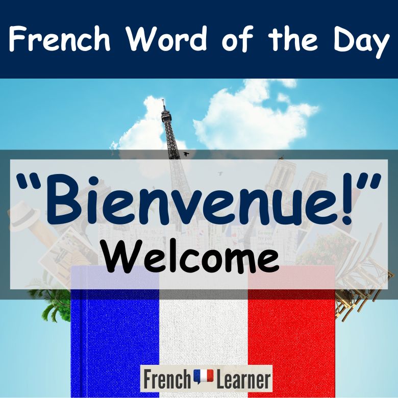 French Word of the Day lesson: Bienvenue (welcome)