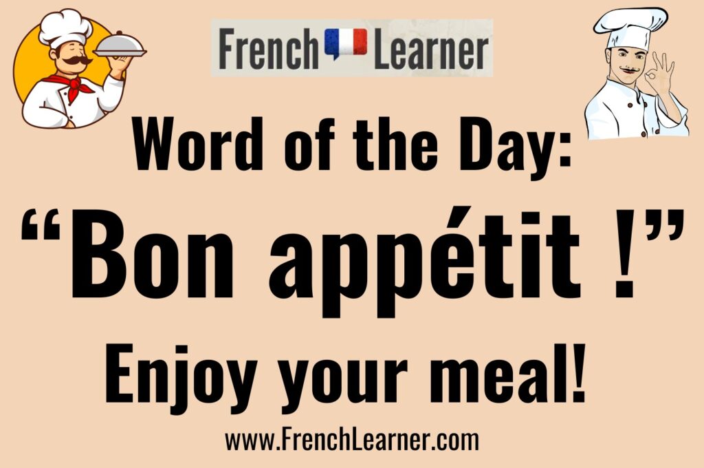FrenchLearner word of the day: Bon appétit (enjoy your meal)