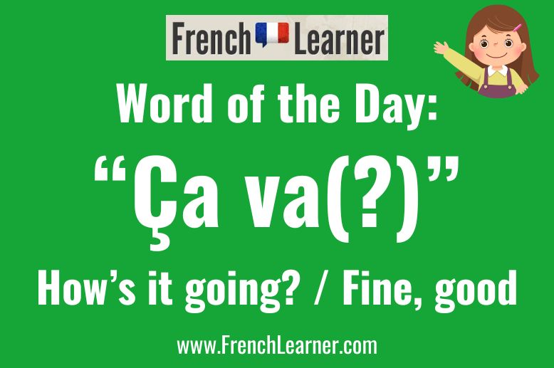 Ça va? - as a question can mean "how's it going?". As an answer, ça va can mean fine or good.