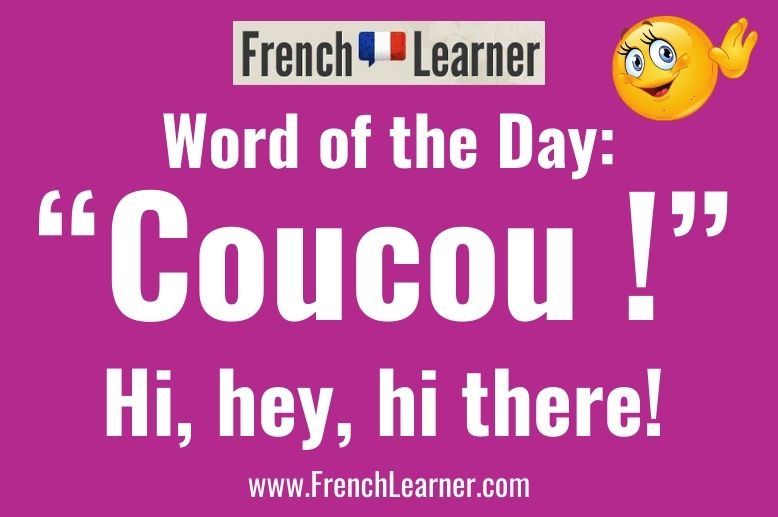 French Word of the Day: Coucou (Hi, hey, hi there).