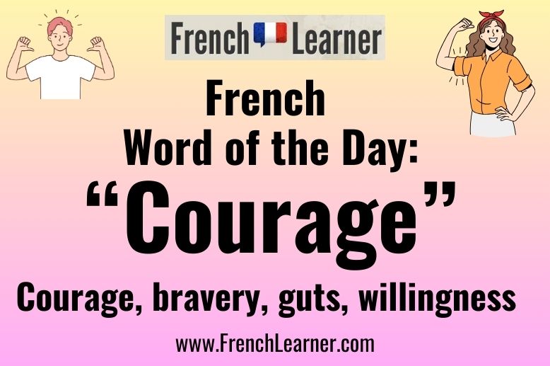 This lesson explains how to use "le courage" in French. Translations including courage, bravery, guts and willingness.