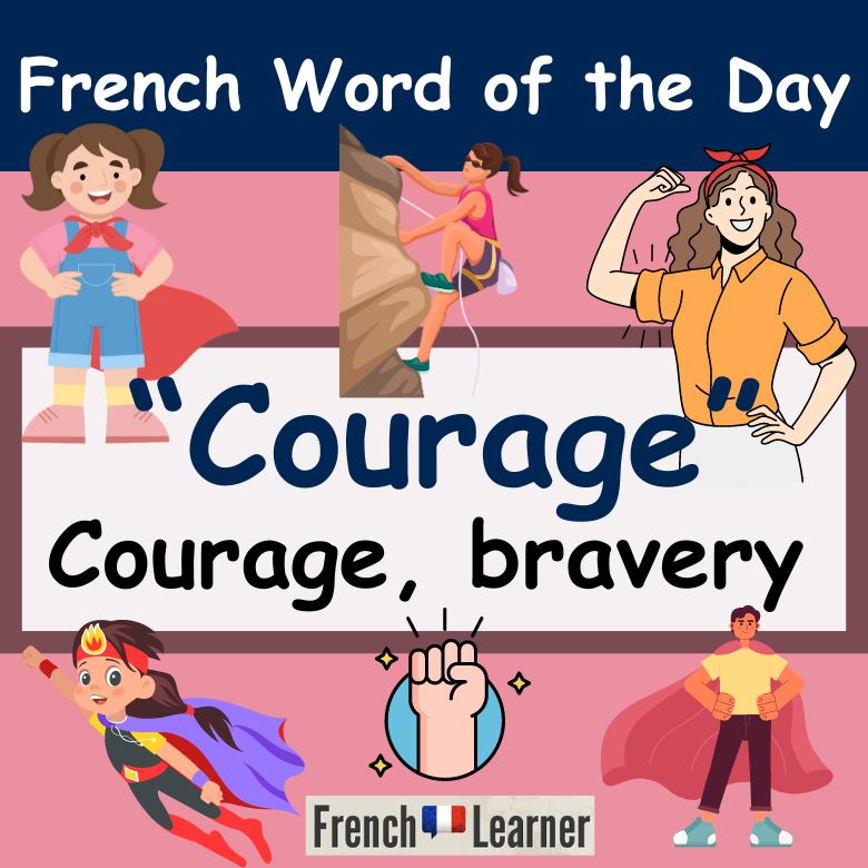 French Word of the Day lesson: Courage (courage, bravery).