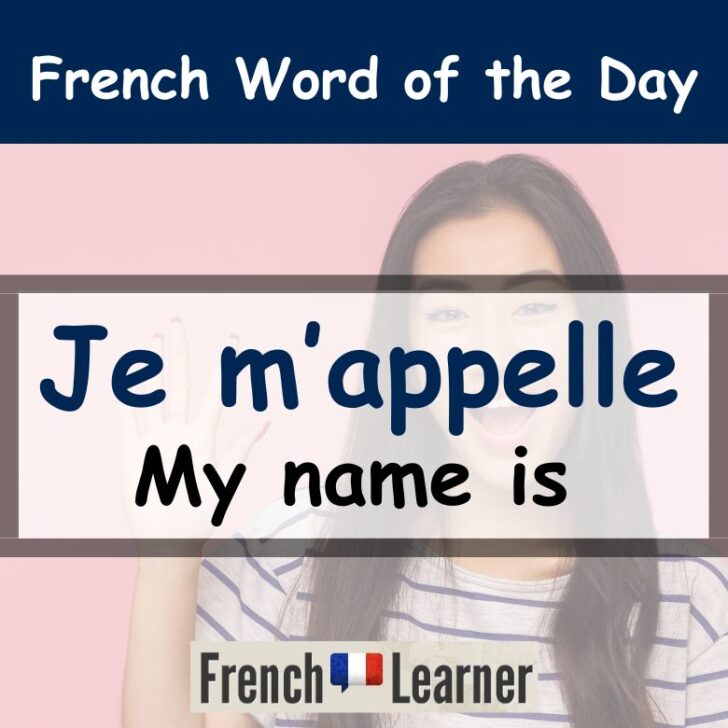 Je m’appelle – My name is