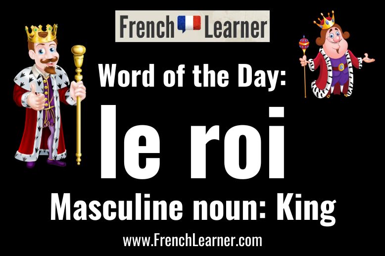Word of the day: le roi - Masculine noun meaning "king" in French.