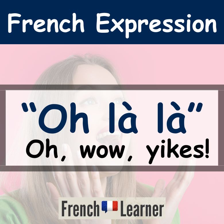 French word of the day lesson explaining how to use "oh là là".