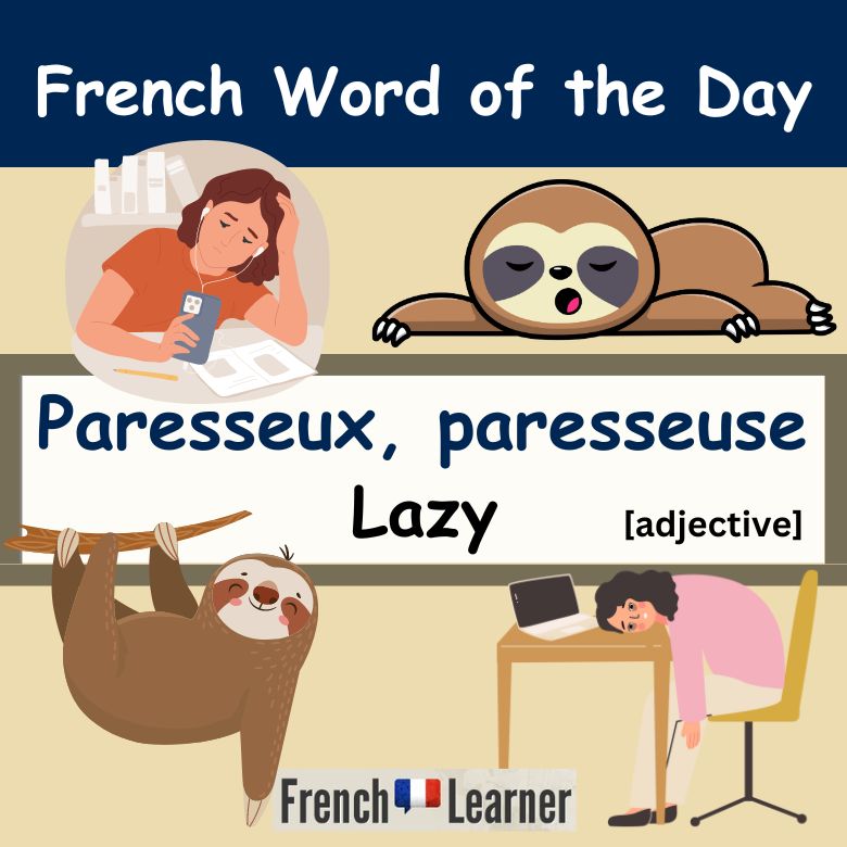 French Word of the Day lesson: paresseux, paresseuse (lazy).