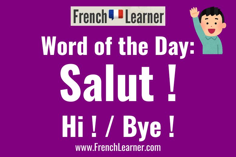 Salut is an informal French term which means both "hi!" and "bye!".
