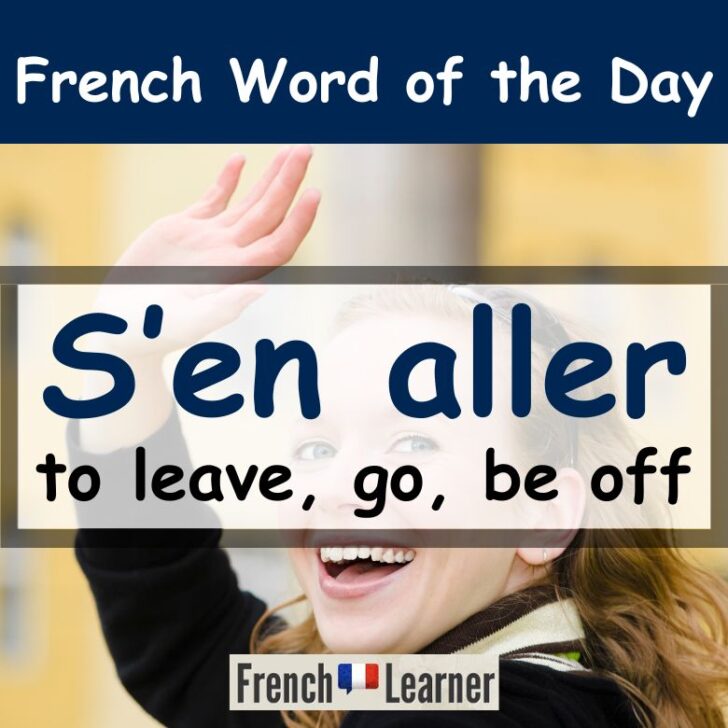S’en Aller – To leave, to go, to be off