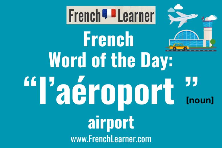 L'aéroport is a masculine noun that means "airport" in French.