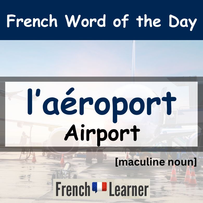 Aéroport (airport) - FrenchLearner Word of the Day French Lesson.