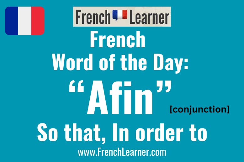 Afin is a French conjunction meaning "so that" and "in order to".