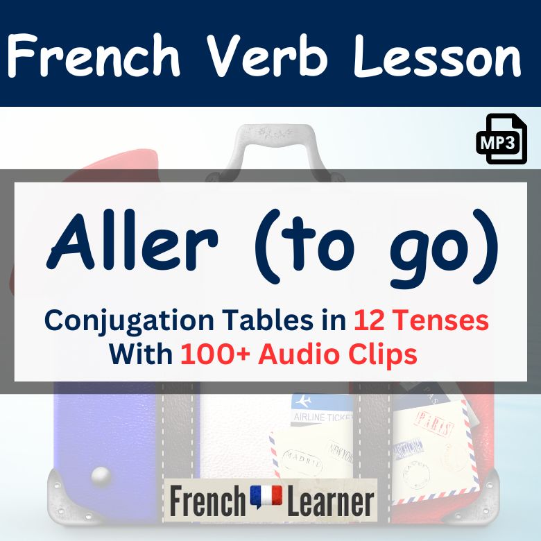 Aller (to go) - French verb - Conjugation tables in 12 tenses with 100+ audio clips.