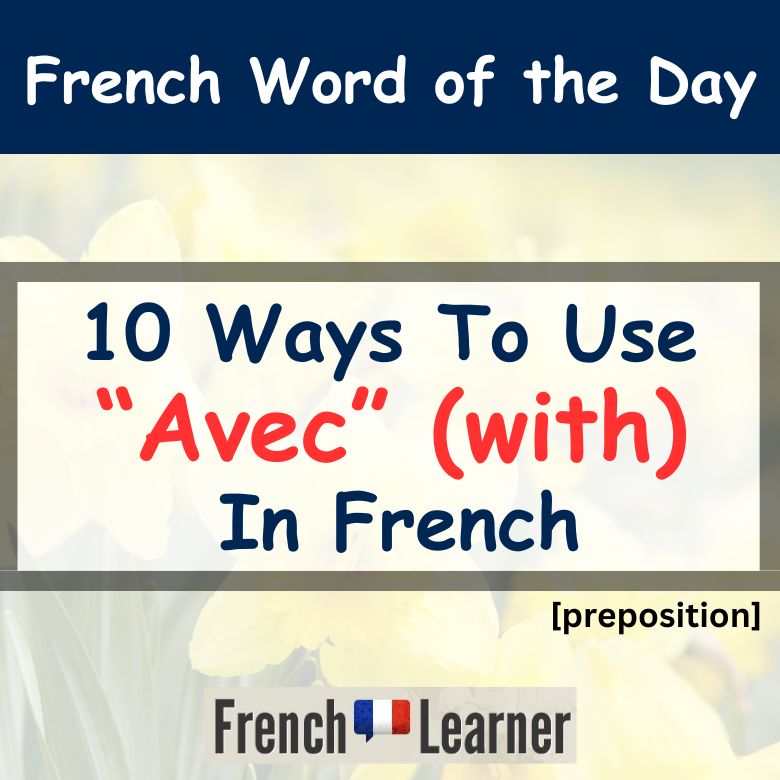 10 Ways To Use "Avec" (with) In French