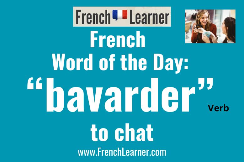 Bavarder is a French verb that means "to chat".