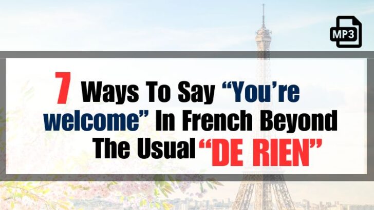 7 ways to say you're welcome in French beyond the usual "de rien".