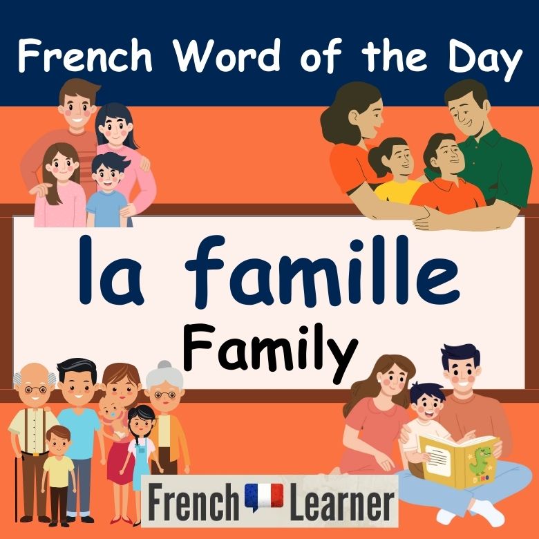 FrenchLearner Word of the Day lesson explaining the feminine noun famille (family).