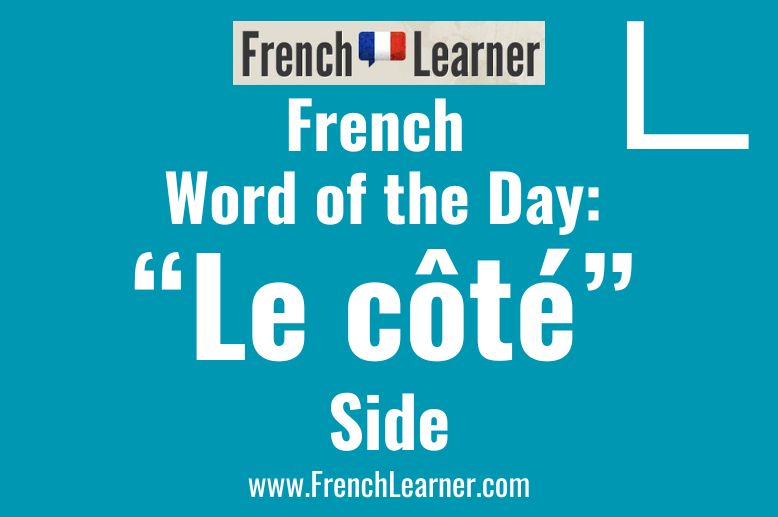 The masculine noun côté means side in French.