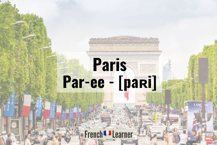 Paris is pronounced Par-ee in French.