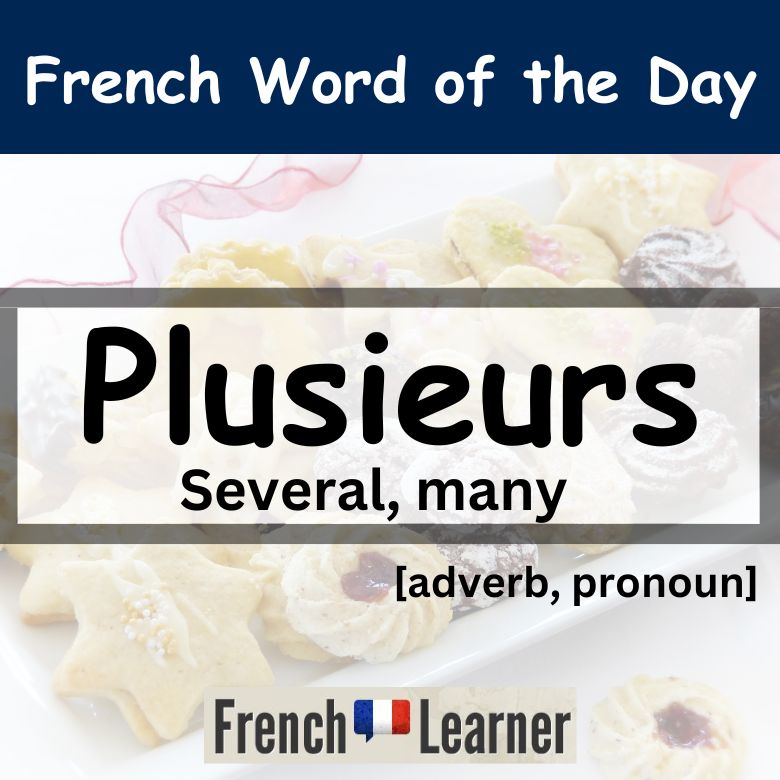 FrenchLearner Word of the Day Lesson: Plusieurs (pronoun, adverb) - several, many, a lot of