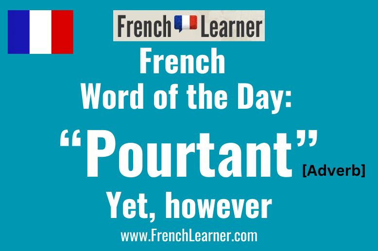 The French adverb pourtant translates to both yet and however.