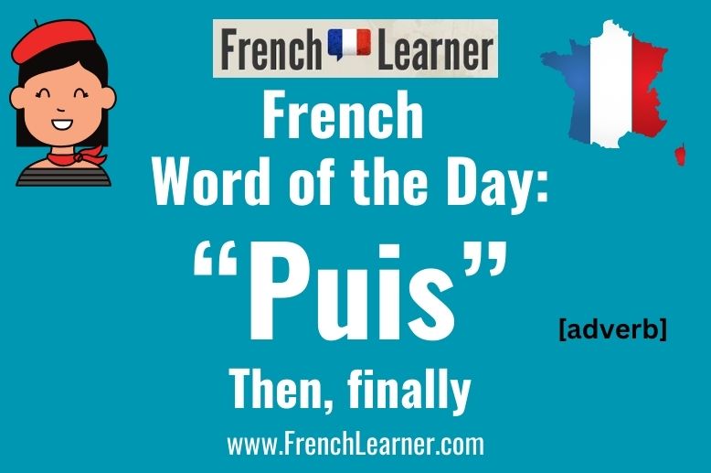 Puis is a French adverb which means "then" and "finally". The expression "et puis" means "and then" or "and what's more".