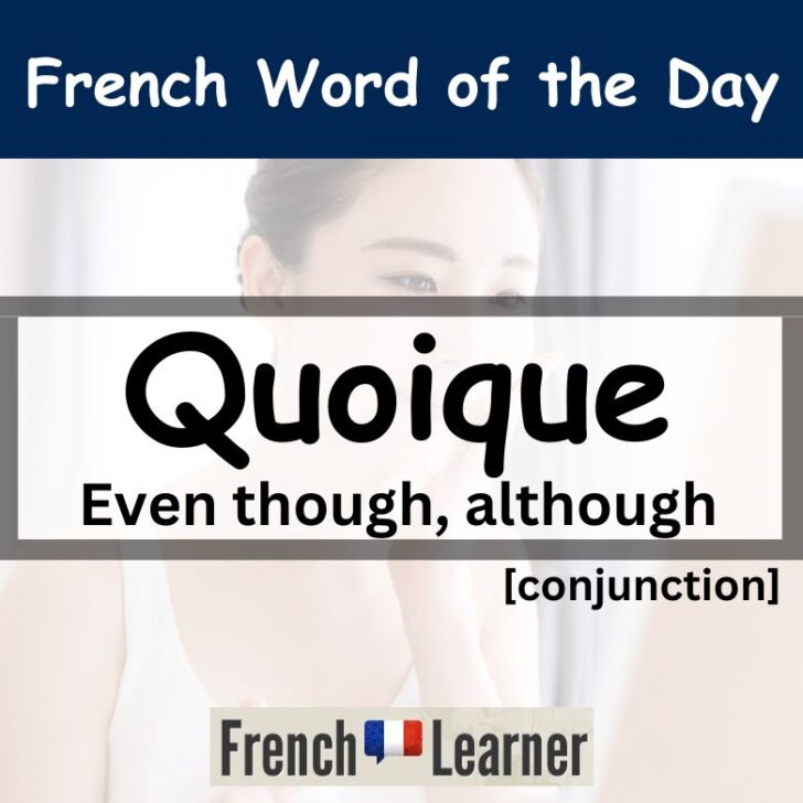 Quoique – even though, although