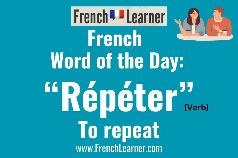 Répéter is a French verb meaning "to repeat". 