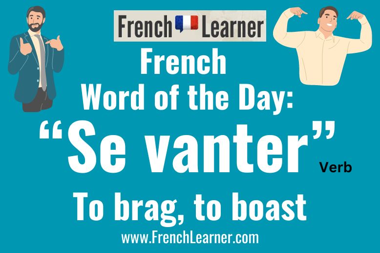 Se vanter is a French reflexive verb that means "to brag" or "to boast".