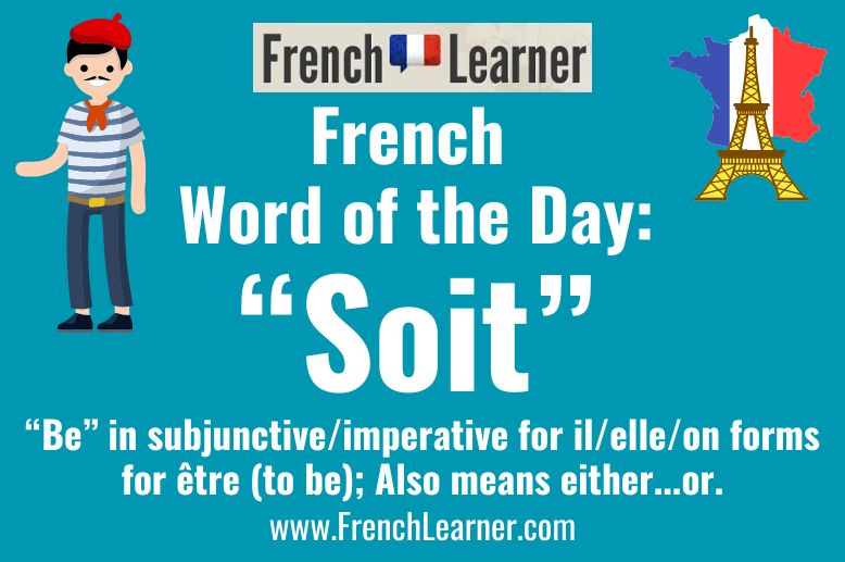 Soit means "be" in French subjunctive and imperative moods in the il/elle/on for être (to be). It also means either...or. 