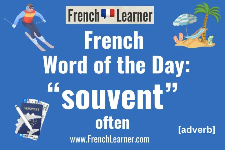 Souvent is an essential and commonly used French adverb meaning "often".