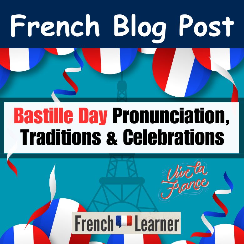 Bastille day pronunciation, traditions and celebrations.