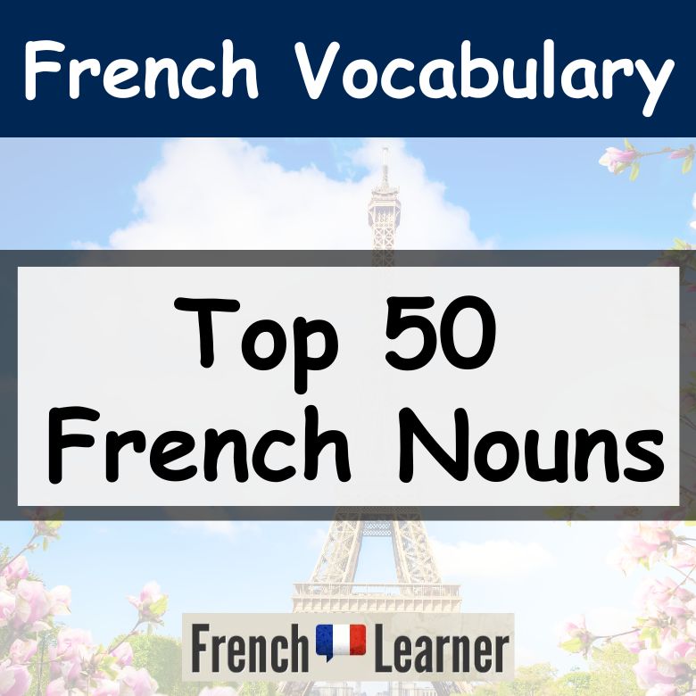 Top 50 French Nouns