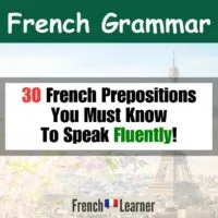 30 French Prepositions You Must Know To Speak Fluently