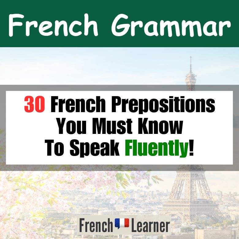 30 French Prepositions You Must Know To Speak Fluently