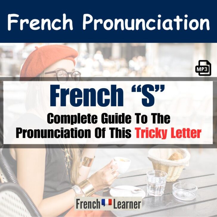 French S: When And How To Pronounce This Tricky Letter