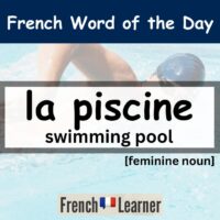 Piscine [pisin] French feminine noun: Swimming pool