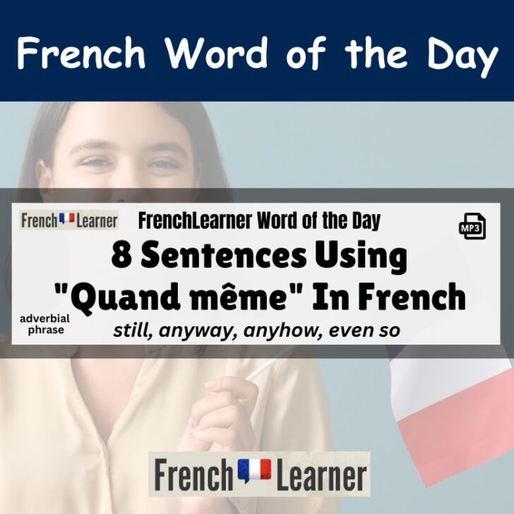 8 Sentences Using “Quand même” In French