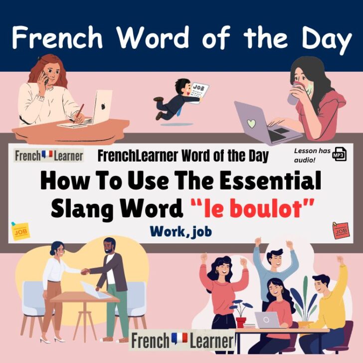 How To Use The French Slang Word “Boulot” (Work, job)