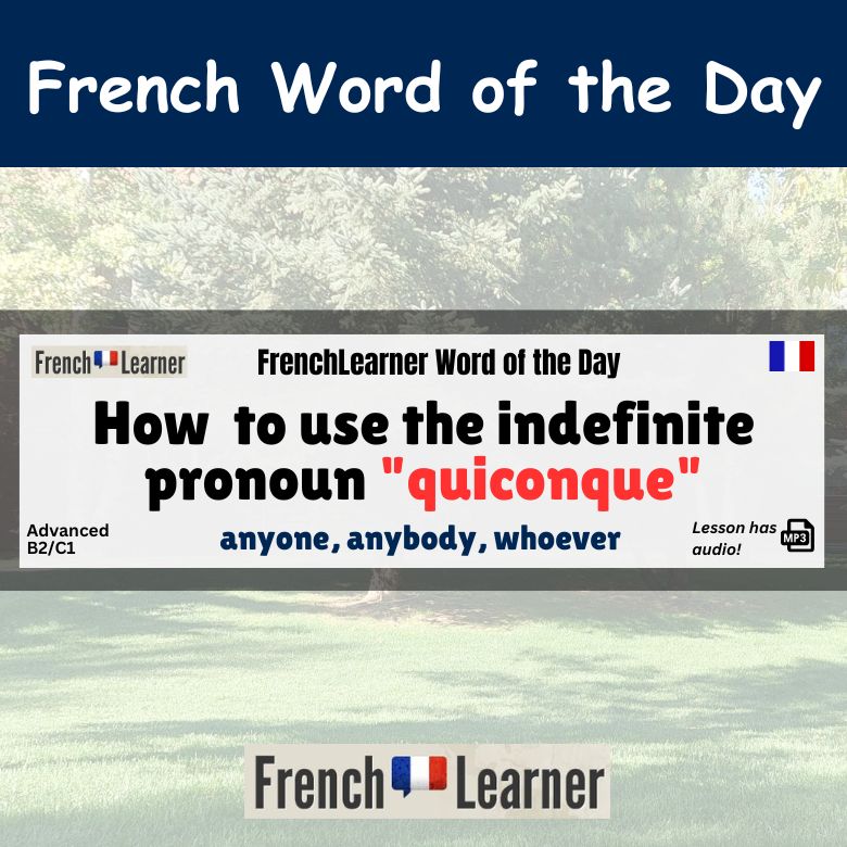 Quiconque - French indefinite pronoun - anybody, anyone, whoever